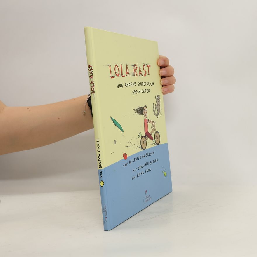 Wilfried Von Bredow Lola rast und andere schreckliche Geschichten