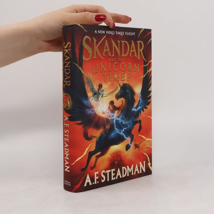 A. F. Steadman Skandar and the Unicorn Thief