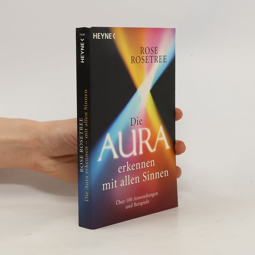 Rose Rosetree Die Aura erkennen mit allen Sinnen