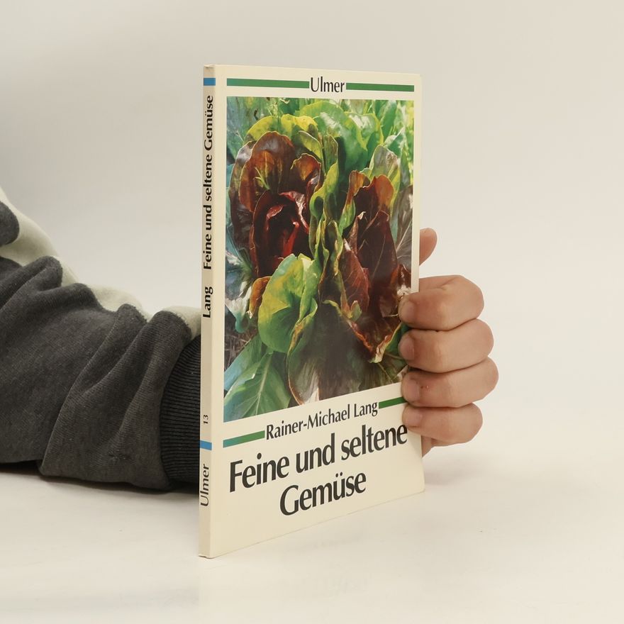 Michael Lang Feine und seltene Gemüse