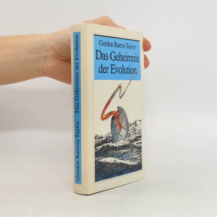 Gordon Rattray Taylor Das Geheimnis der Evolution