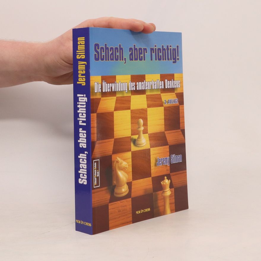 Jeremy Silman Schach, aber richtig!