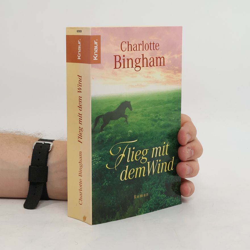 Charlotte Bingham Flieg mit dem Wind. Roman