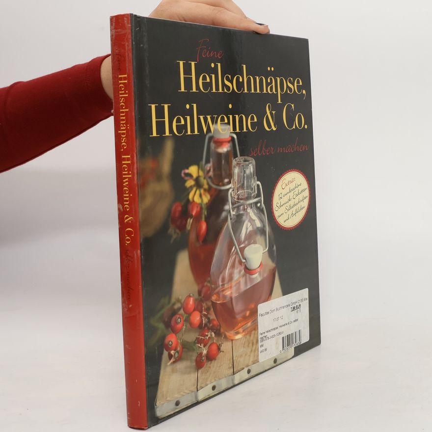 Various authors Feine Heilschnäpse, Heilweine & Co. selber machen