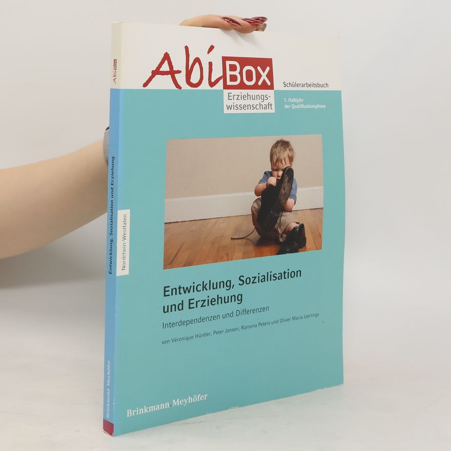 Oliver Maria Uerlings Entwicklung, Sozialisation und Erziehung Interdependenzen und Differenzen