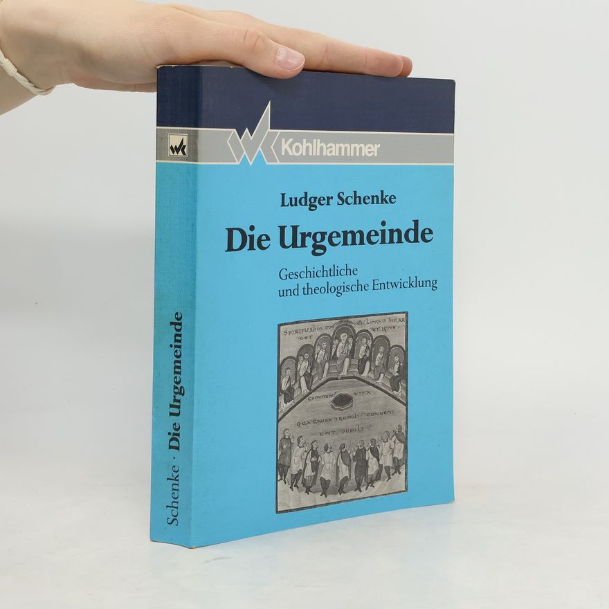Ludger SCHENKE Die Urgemeinde. Geschichtliche und theologische Entwicklung