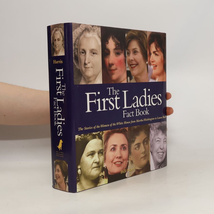 Bill Harris The First Ladies Fact Book