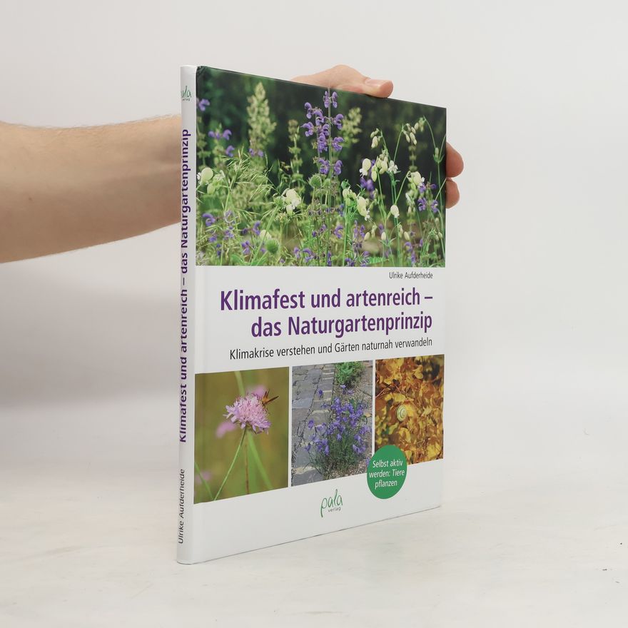 Ulrike Aufderheide Klimafest und artenreich - das Naturgartenprinzip
