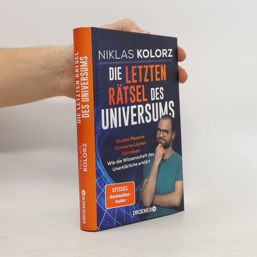 Niklas Kolorz Die letzten Rätsel des Universums