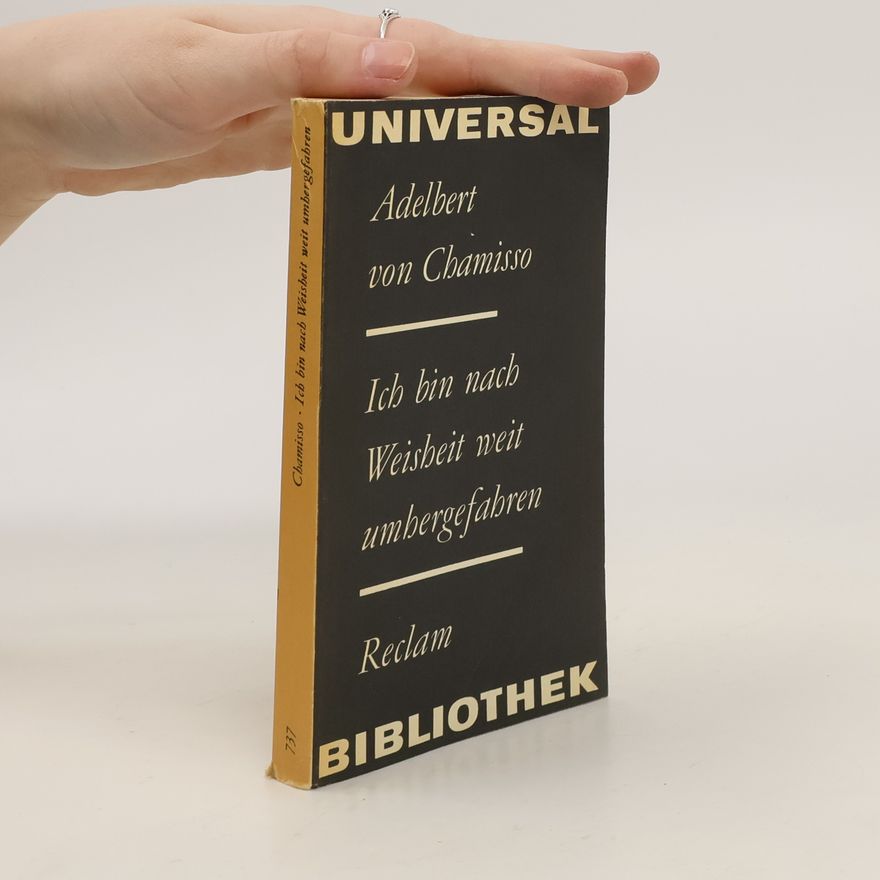 Adelbert von Chamisso Ich bin nach Weisheit weit umbergefahren