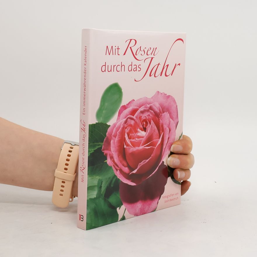 Josh Westrich Mit Rosen durch das Jahr