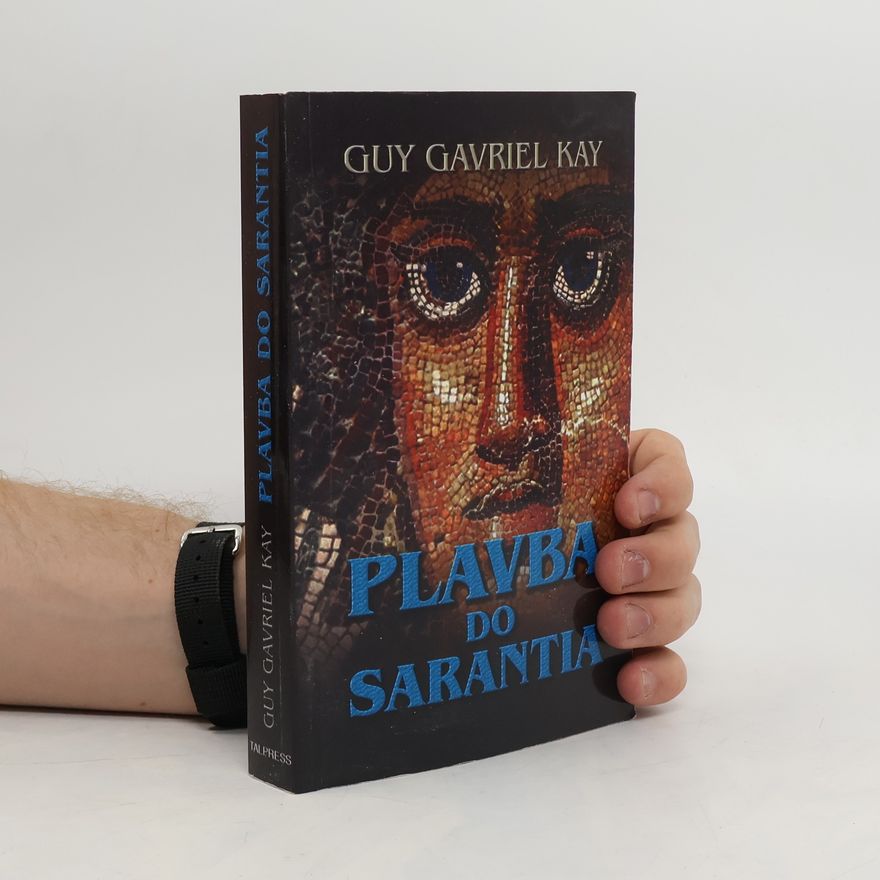Guy Gavriel Kay Plavba do Sarantia