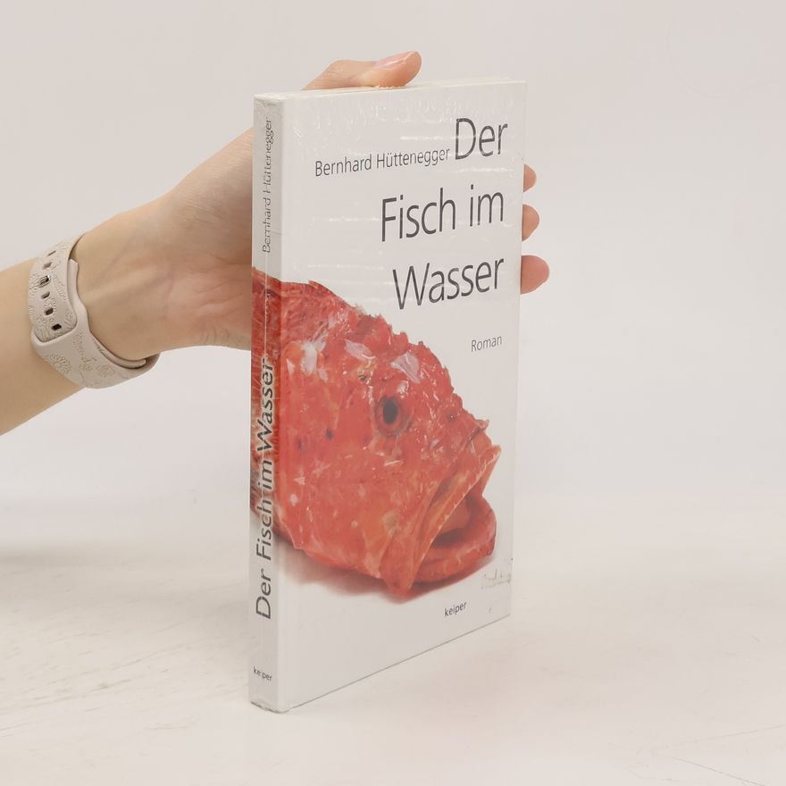 Bernhard Hüttenegger Der Fisch im Wasser