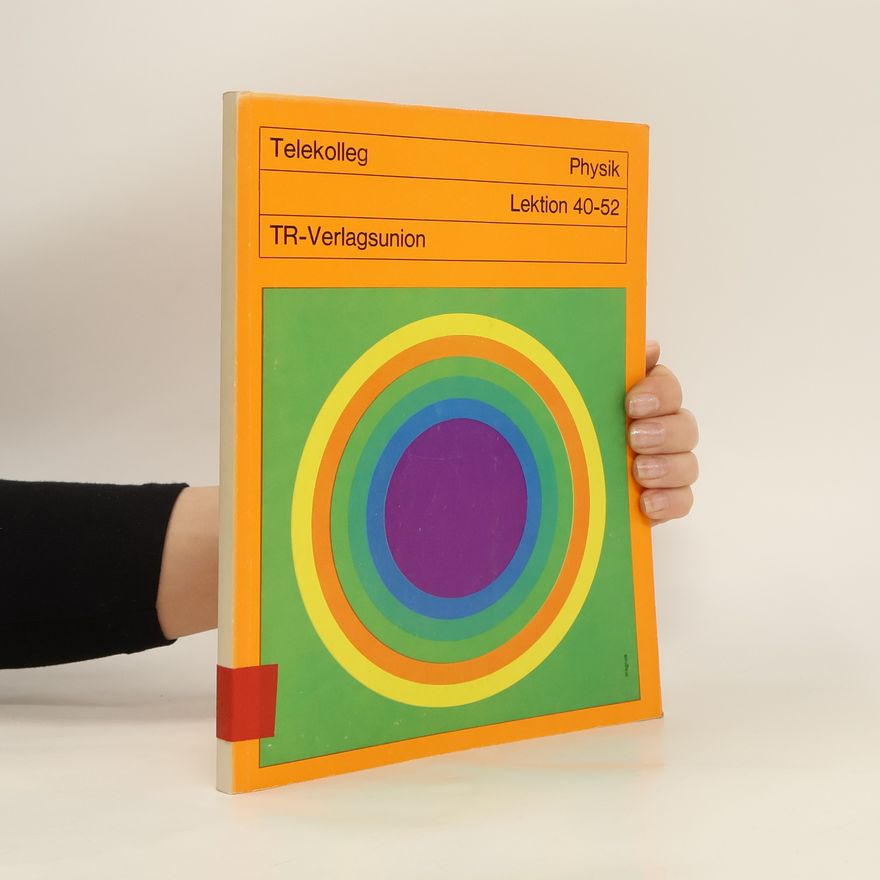 Autorenkollektiv Telekolleg. Physik. Lektion 40-52