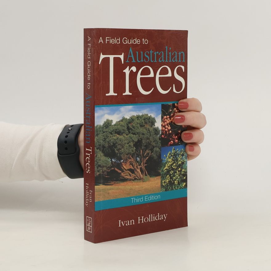Ivan Holliday A Field Guide to Australian Trees