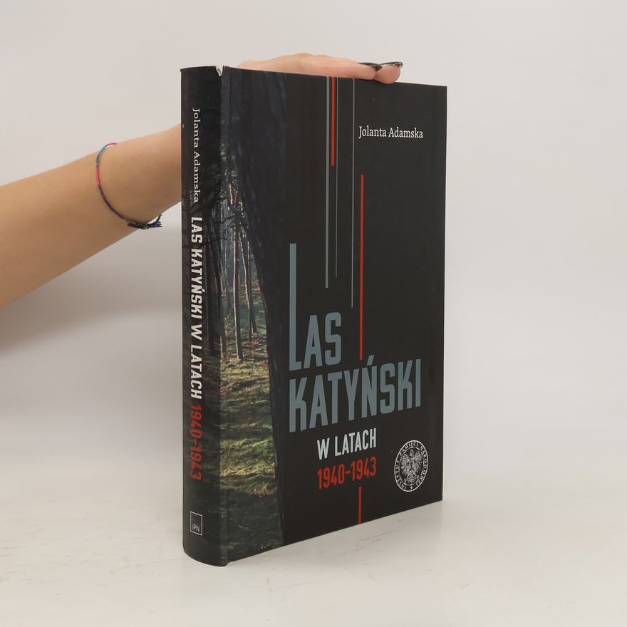 Jolanta Adamska Las Katyński w latach 1940-1943