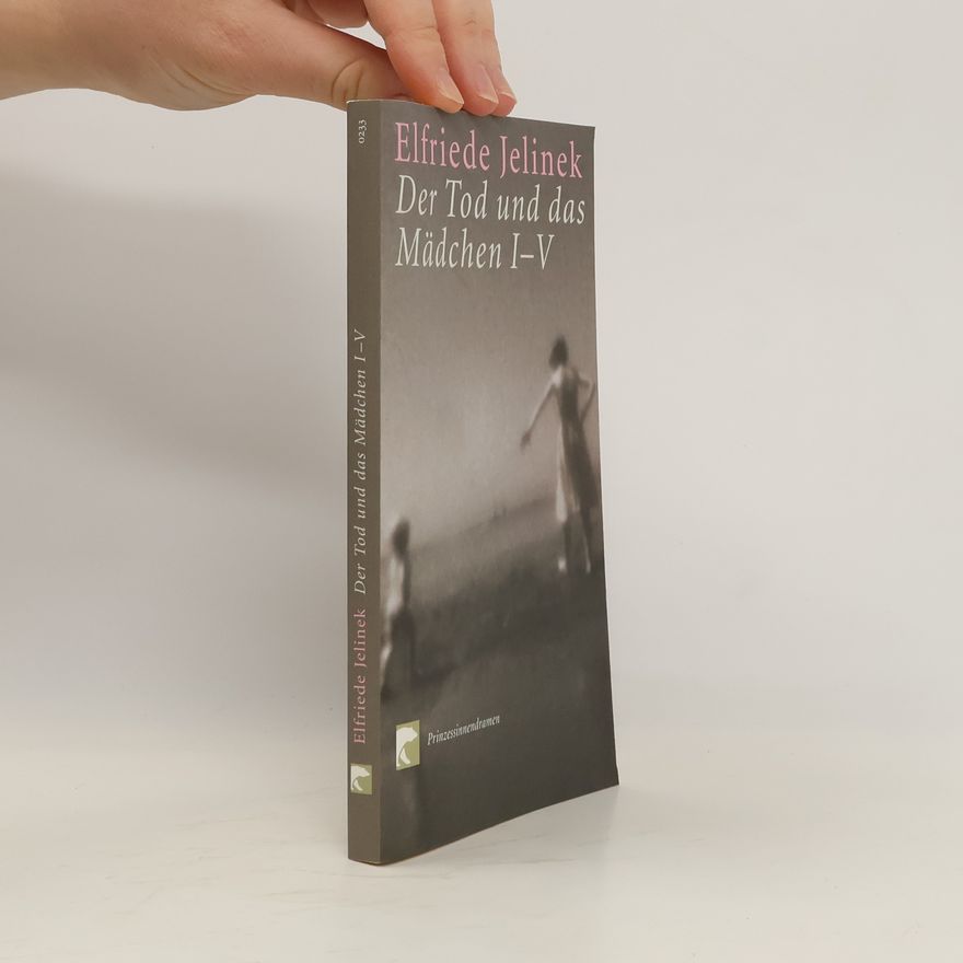 Elfriede Jelinek Der Tod und das Mädchen. Prinzessinnendramen