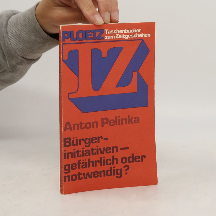 Anton Pelinka Bürgerinitiativen, gefährlich oder notwendig?