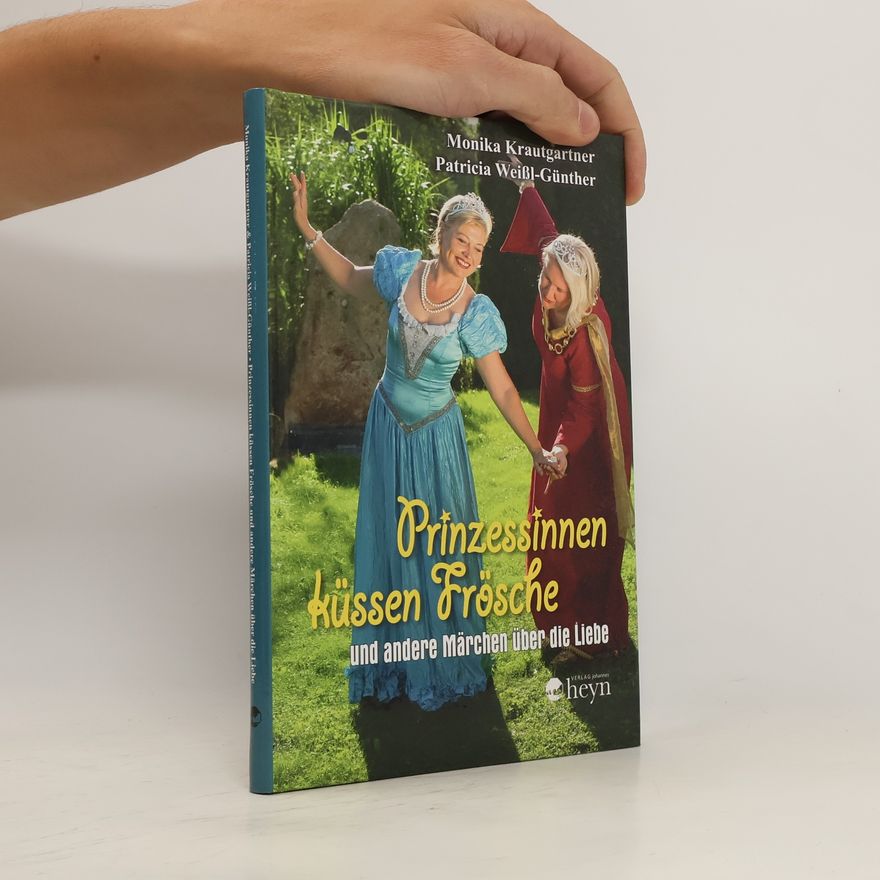 Monika Krautgartner Prinzessinnen küssen Frösche und andere Märchen über die Liebe