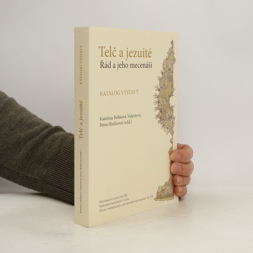 Petra Hnilicová Telč a jezuité. Řád a jeho mecenáši