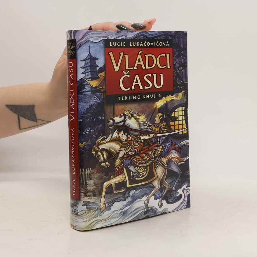 Lucie Lukačovičová Vládci času. Teki no Shujin