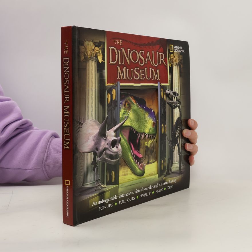 National Geographic The Dinosaur Museum: An Unforgettable, Interactive Virtual Tour Through Dinosaur History