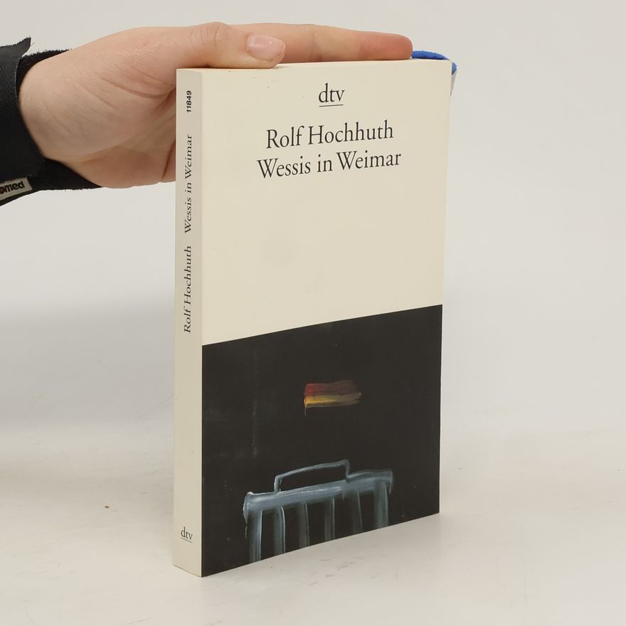 Rolf Hochhuth Wessis in Weimar
