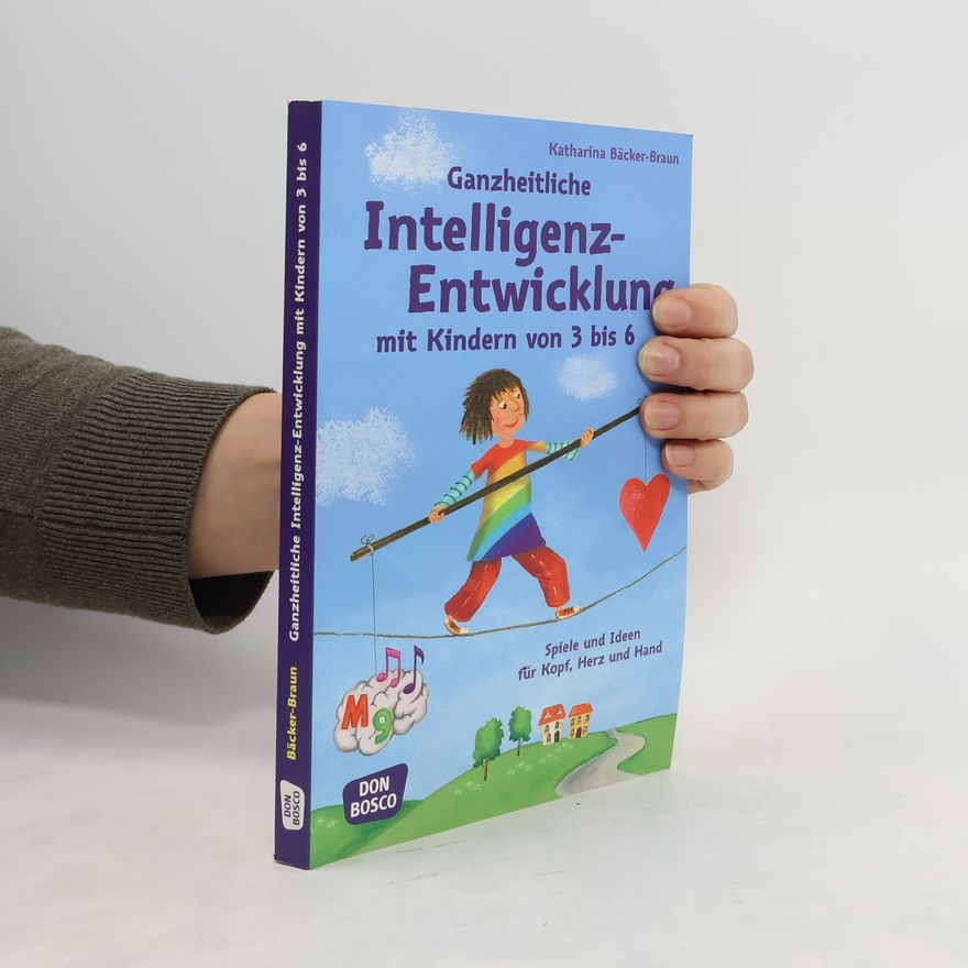 Katharina Bäcker Braun Ganzheitliche Intelligenz-Entwicklung mit Kindern von 3 bis 6
