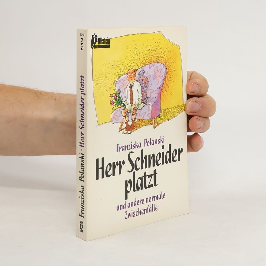 Franziska Polanski Herr Schneider platzt und andere normale Zwischenfälle