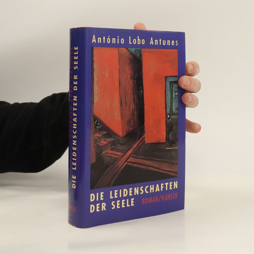 António Lobo Antunes Die Leidenschaften der Seele