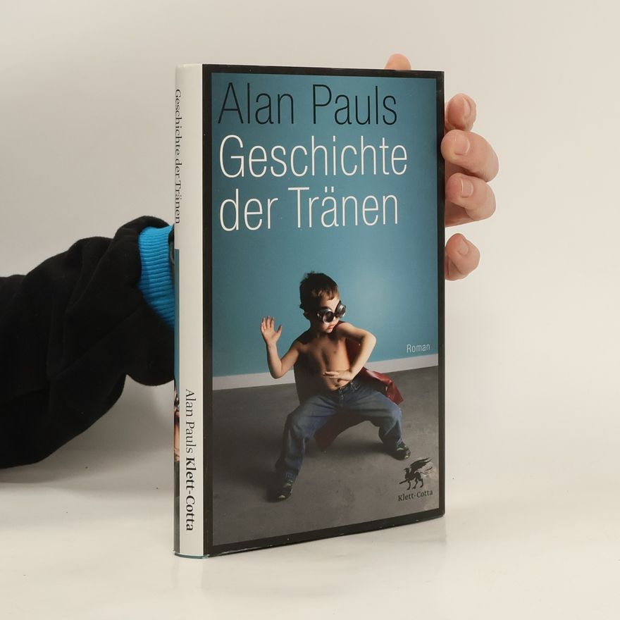 Alan Pauls Geschichte der Tränen