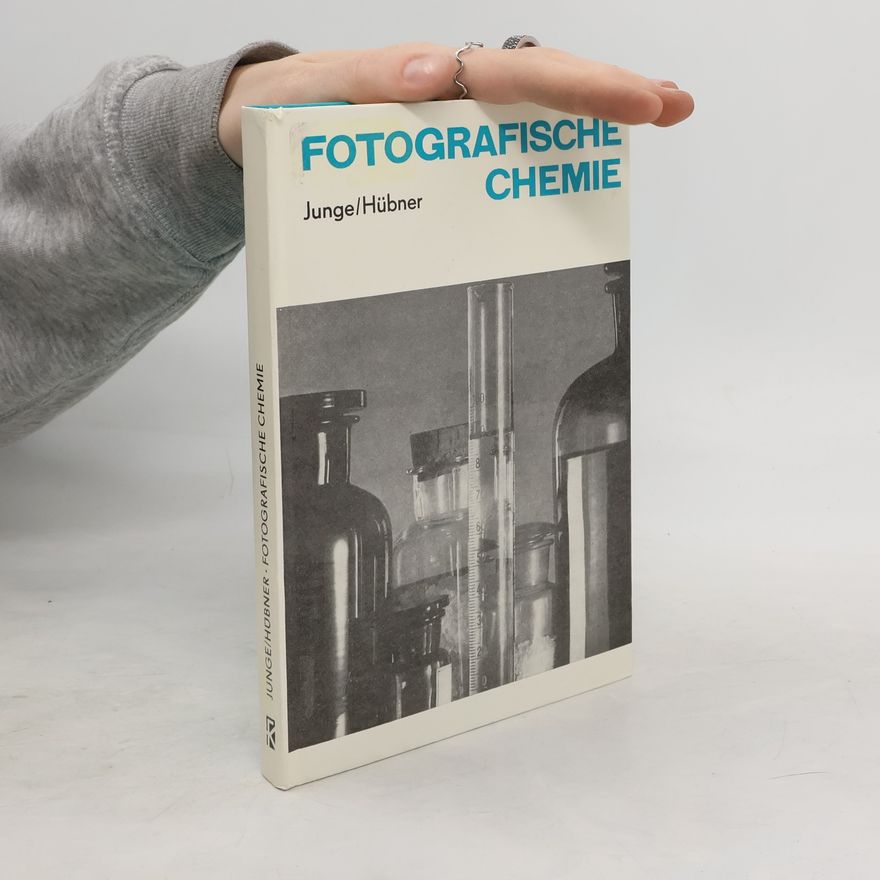 Karl-Wilhelm Junge Fotografische Chemie : Aus Theorie und Praxis