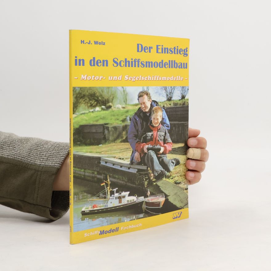 Hans-Jörg Welz Der Einstieg in den Schiffsmodellbau