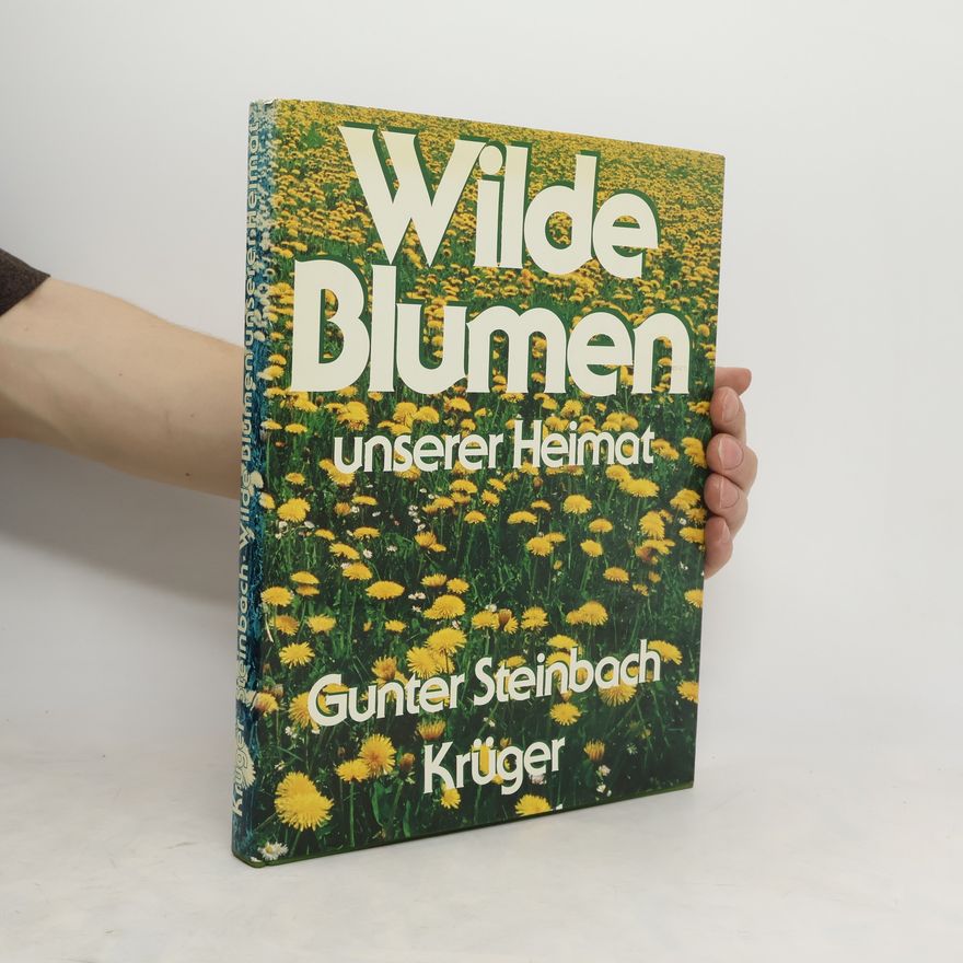 Gunter Steinbach Wilde Blumen unserer Heimat