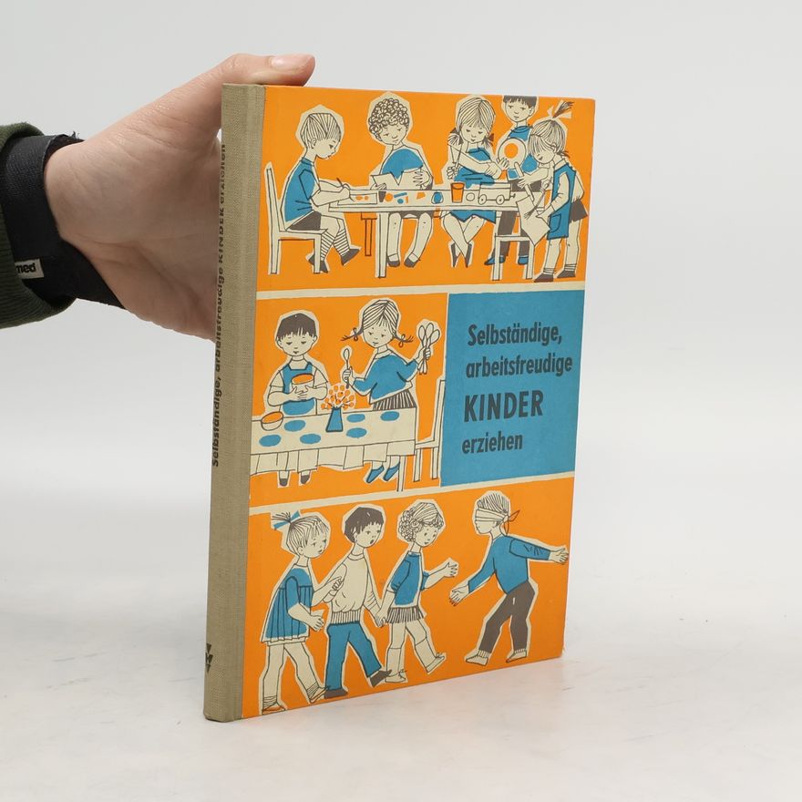 Various authors Selbständige arbeitsfreudige Kinder erziehen