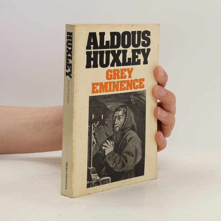 Aldous Huxley Grey Eminence. A Study in Religion and Politics