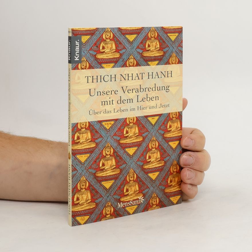 Thích Nhất Hạnh Unsere Verabredung mit dem Leben