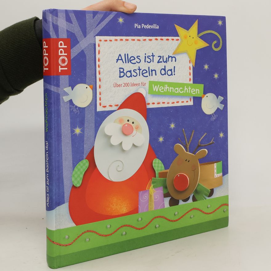 Pia Pedevilla Alles ist zum Basteln da! - über 200 Ideen für Weihnachten