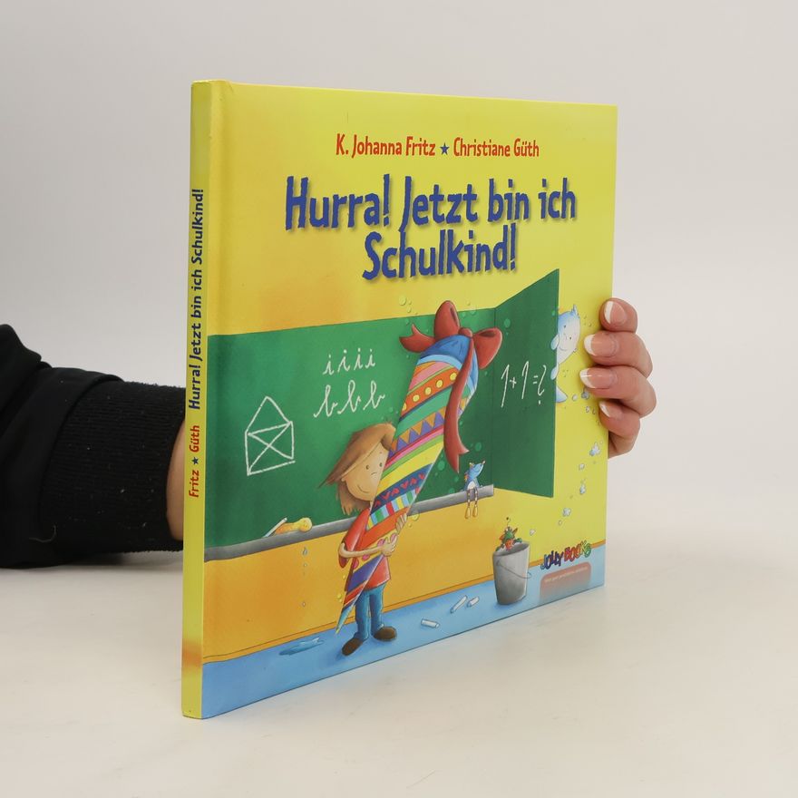 Christiane Güth Hurra! Jetzt bin ich Schulkind!
