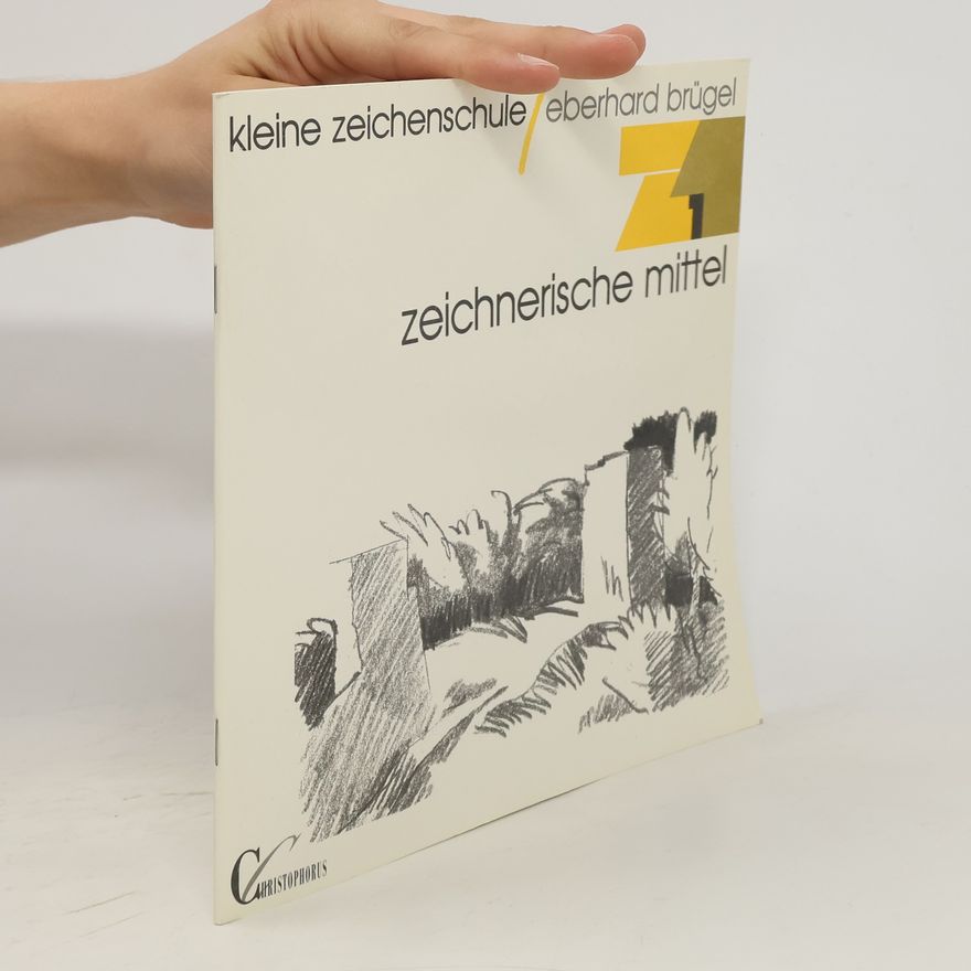 Eberhard Brügel Kleine Zeichenschule 1. Zeichnerische mittel