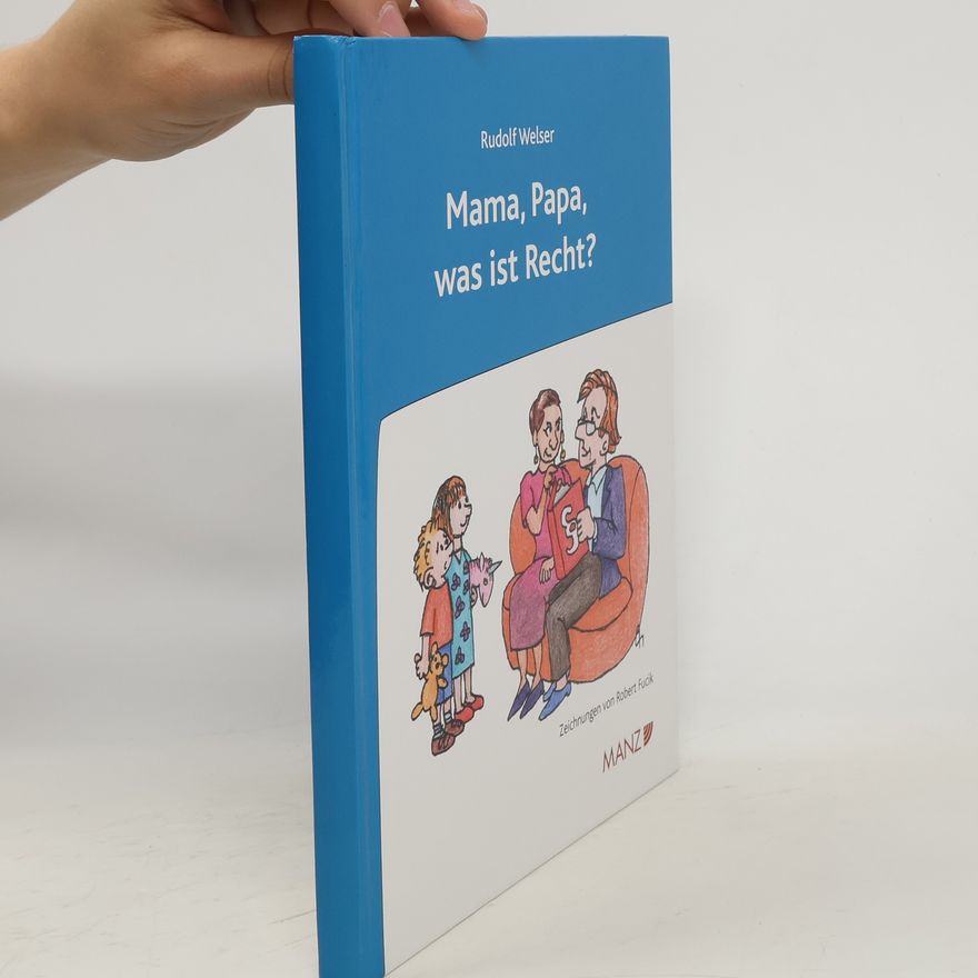 Rudolf Welser Mama, Papa, was ist Recht?
