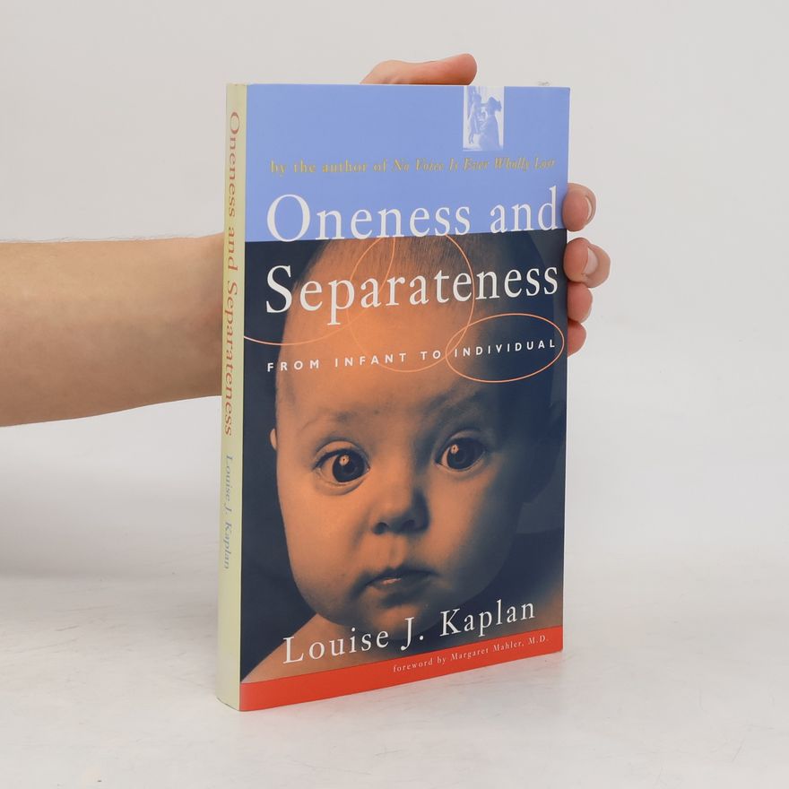 Louise J. Kaplan Oneness and Separateness