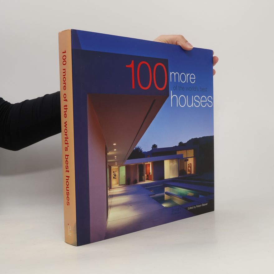 Robyn Beaver 100 More of the World's Best Houses