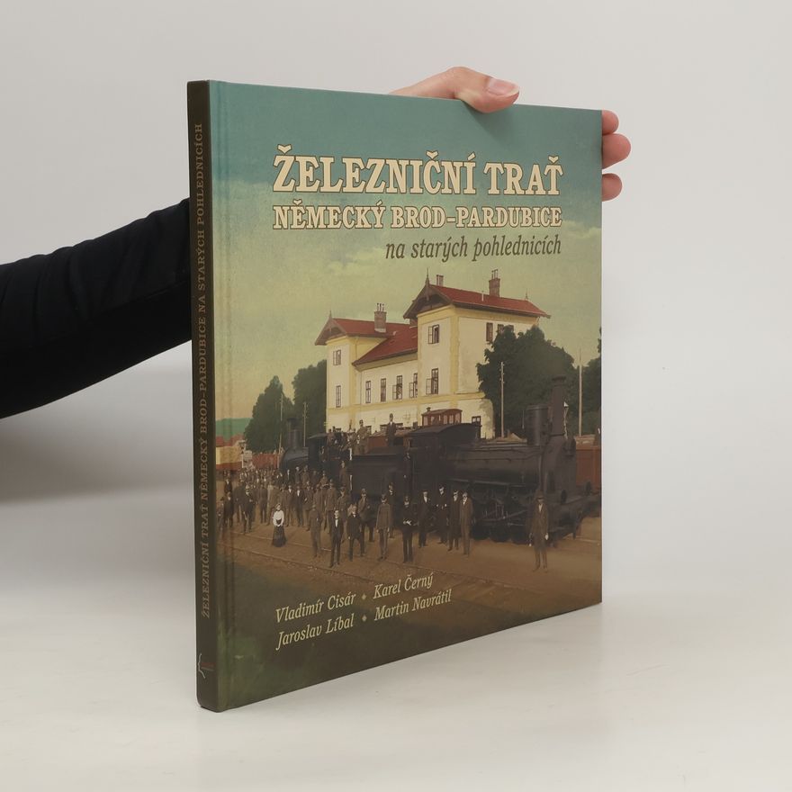 Vladimír Cisár Železniční trať Německý Brod - Pardubice na starých pohlednicích