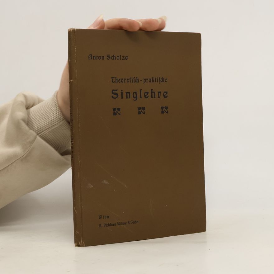 Antoni Scholzen Theoretisch-praktische Singlebre für Volks- und Bürgerschulen und die unteren Klassen der Mittelschulen