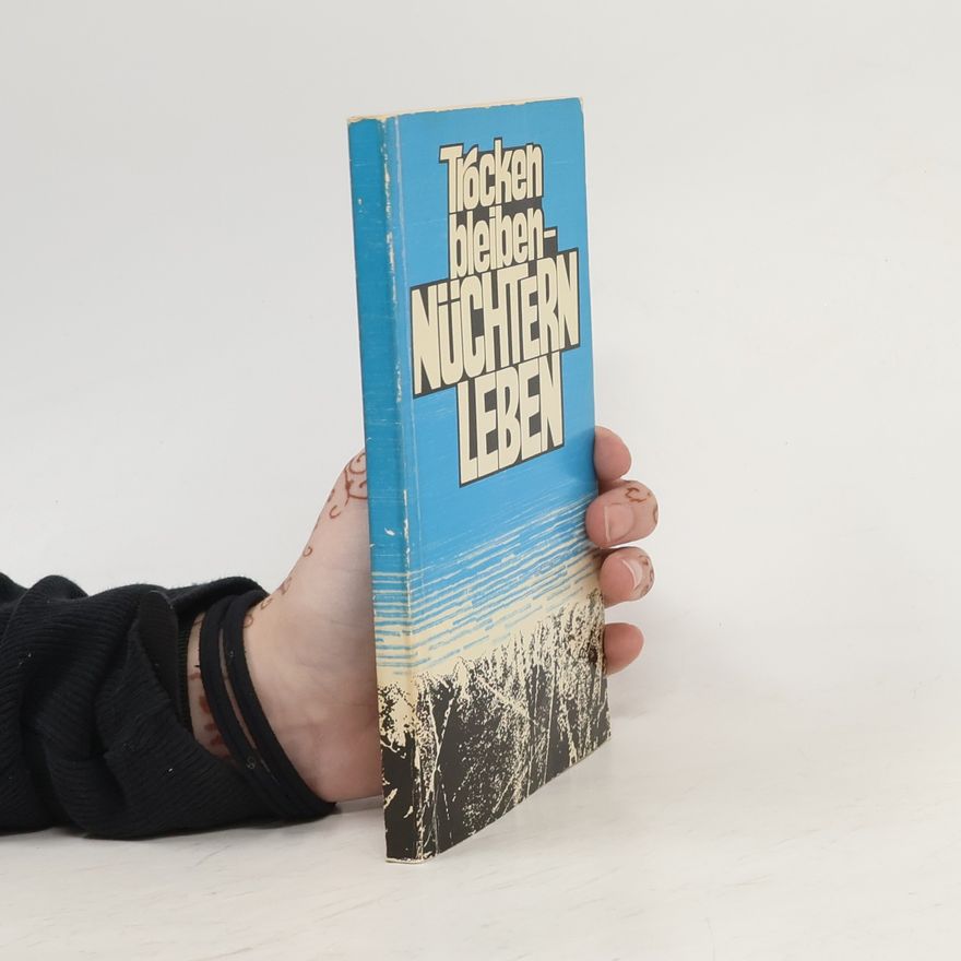 Autorenkollektiv Trocken bleiben - Nüchtern Leben