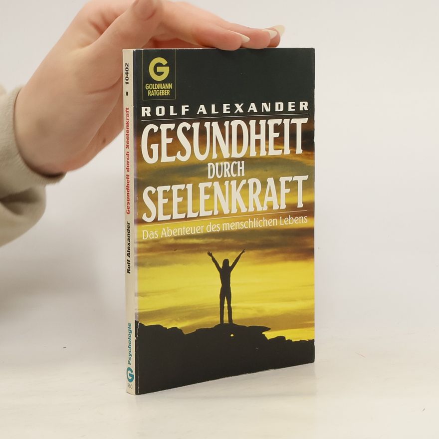 Alexander Rolf Gesundheit durch Seelenkraft