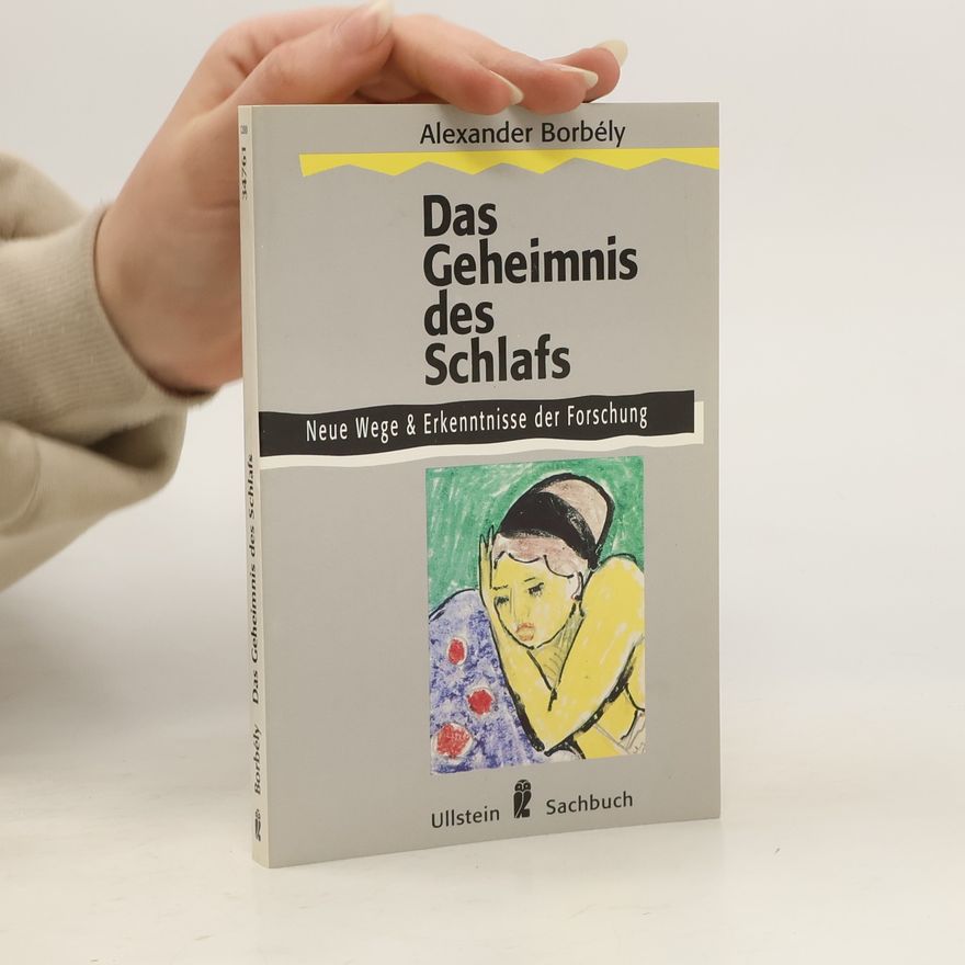 Alexander Borbély Das Geheimnis des Schlafs