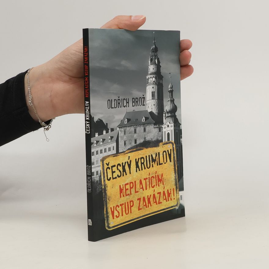 Oldřich Brož Český Krumlov: neplatícím vstup zakázán!