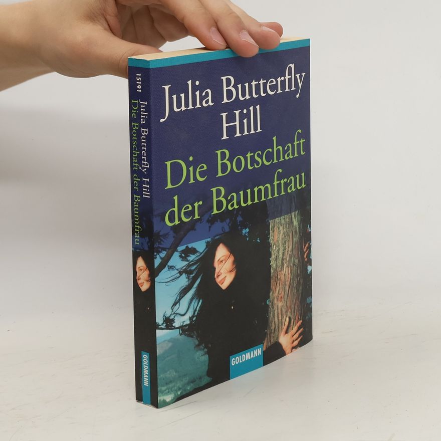 Julia Butterfly Hill Die Botschaft der Baumfrau